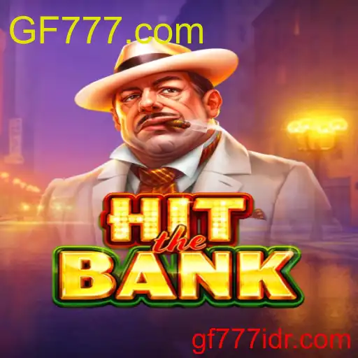 HitTheBank: Menyelami Dunia Permainan Baru dengan Koneksi ke GF777.com